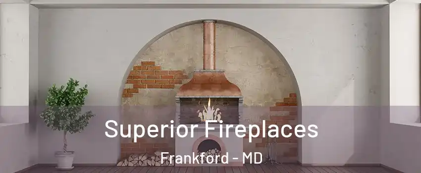 Superior Fireplaces Frankford - MD