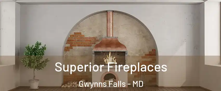 Superior Fireplaces Gwynns Falls - MD