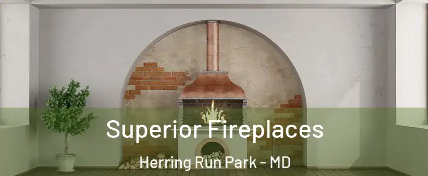 Superior Fireplaces Herring Run Park - MD