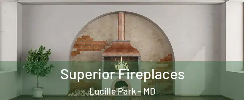 Superior Fireplaces Lucille Park - MD