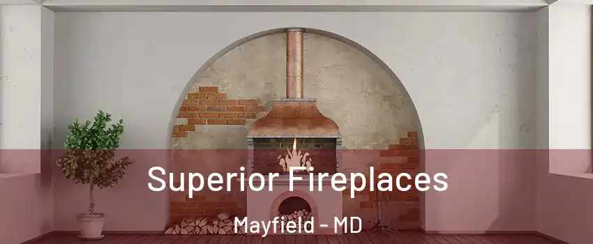 Superior Fireplaces Mayfield - MD