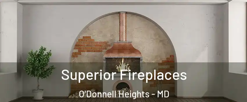 Superior Fireplaces O'Donnell Heights - MD