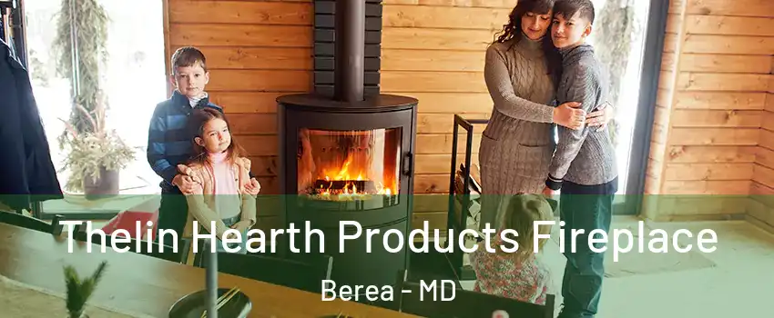 Thelin Hearth Products Fireplace Berea - MD