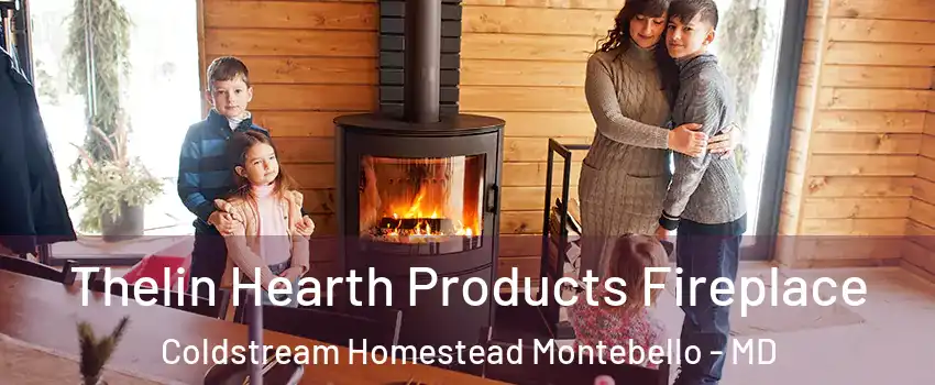 Thelin Hearth Products Fireplace Coldstream Homestead Montebello - MD