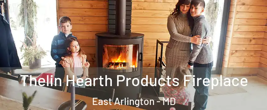 Thelin Hearth Products Fireplace East Arlington - MD