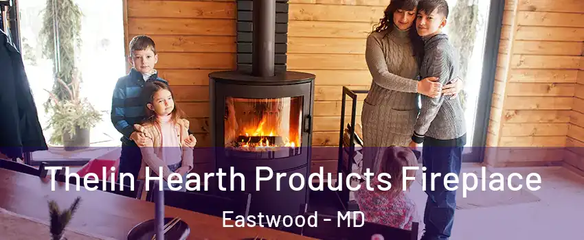 Thelin Hearth Products Fireplace Eastwood - MD