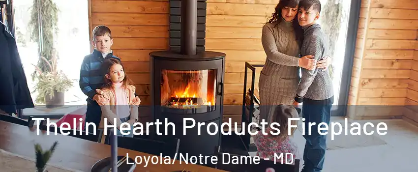 Thelin Hearth Products Fireplace Loyola/Notre Dame - MD