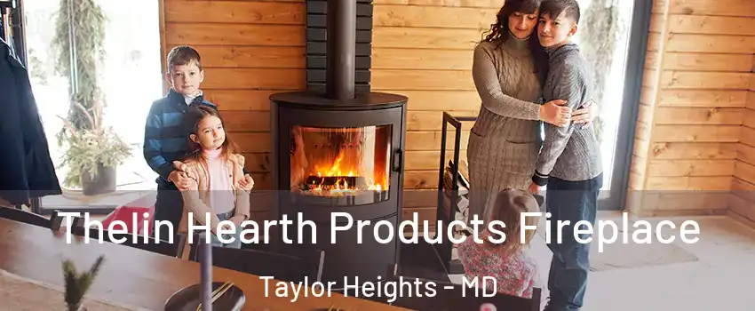 Thelin Hearth Products Fireplace Taylor Heights - MD