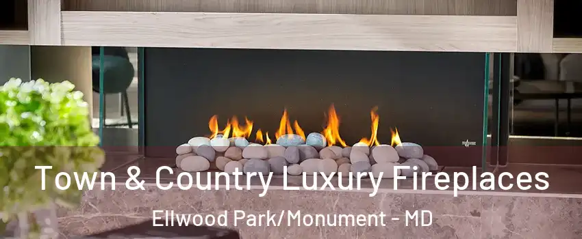 Town & Country Luxury Fireplaces Ellwood Park/Monument - MD