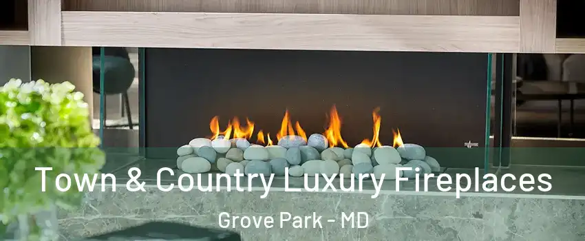 Town & Country Luxury Fireplaces Grove Park - MD