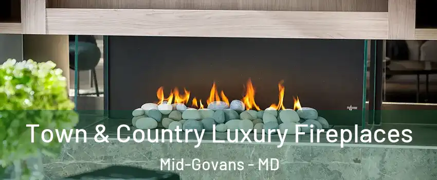 Town & Country Luxury Fireplaces Mid-Govans - MD