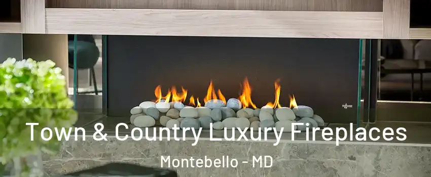 Town & Country Luxury Fireplaces Montebello - MD