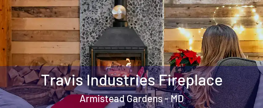 Travis Industries Fireplace Armistead Gardens - MD