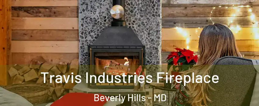 Travis Industries Fireplace Beverly Hills - MD