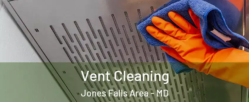 Vent Cleaning Jones Falls Area - MD