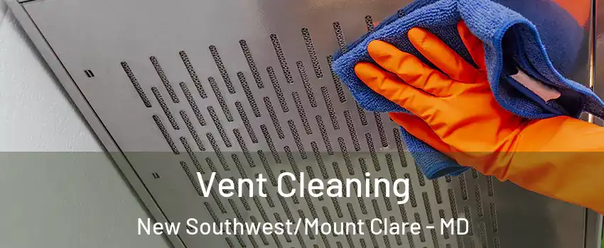 Vent Cleaning New Southwest/Mount Clare - MD