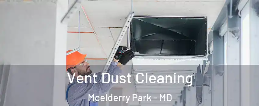 Vent Dust Cleaning Mcelderry Park - MD