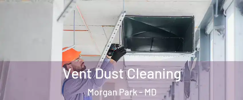 Vent Dust Cleaning Morgan Park - MD