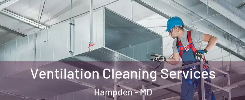 Ventilation Cleaning Services Hampden - MD