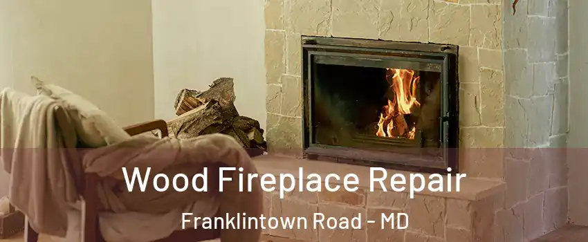 Wood Fireplace Repair Franklintown Road - MD