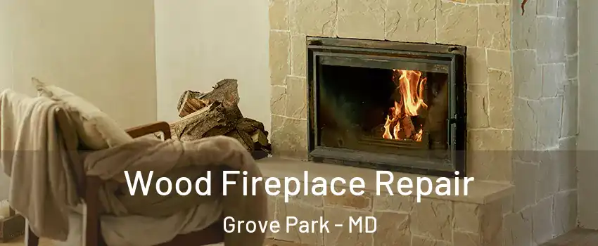 Wood Fireplace Repair Grove Park - MD