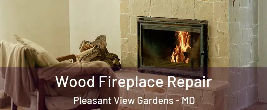 Wood Fireplace Repair Pleasant View Gardens - MD