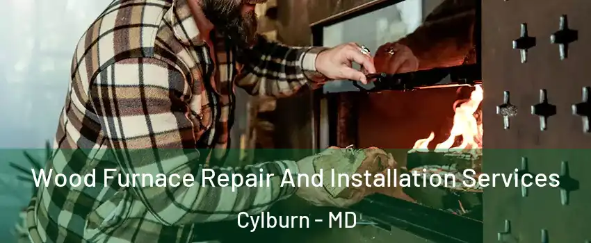 Wood Furnace Repair And Installation Services Cylburn - MD