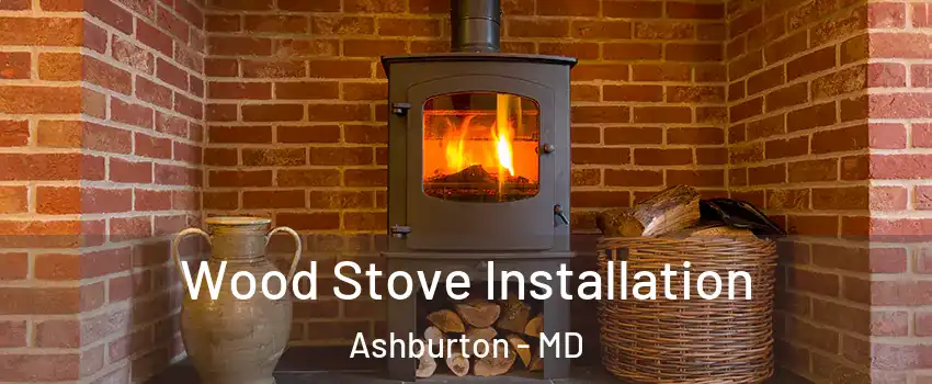 Wood Stove Installation Ashburton - MD