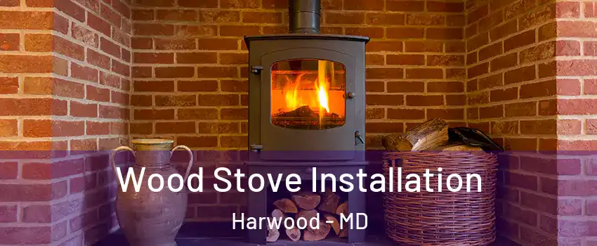 Wood Stove Installation Harwood - MD