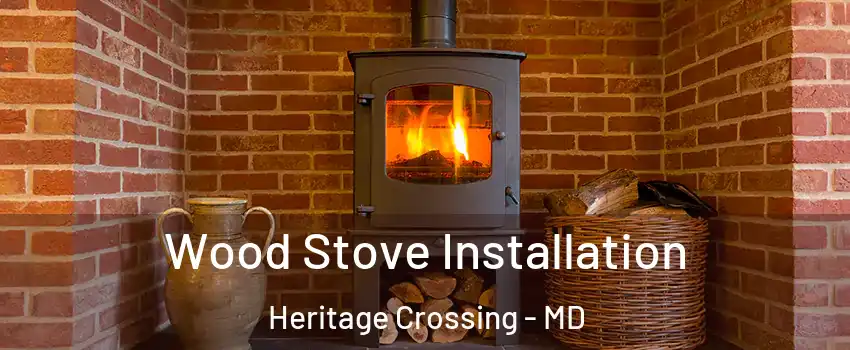 Wood Stove Installation Heritage Crossing - MD