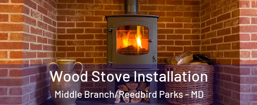 Wood Stove Installation Middle Branch/Reedbird Parks - MD