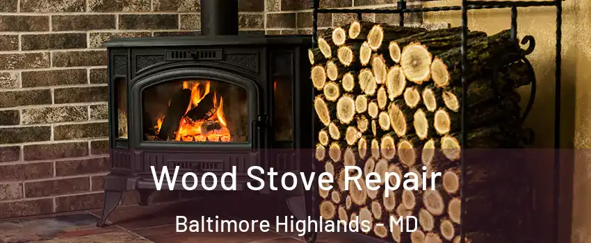 Wood Stove Repair Baltimore Highlands - MD