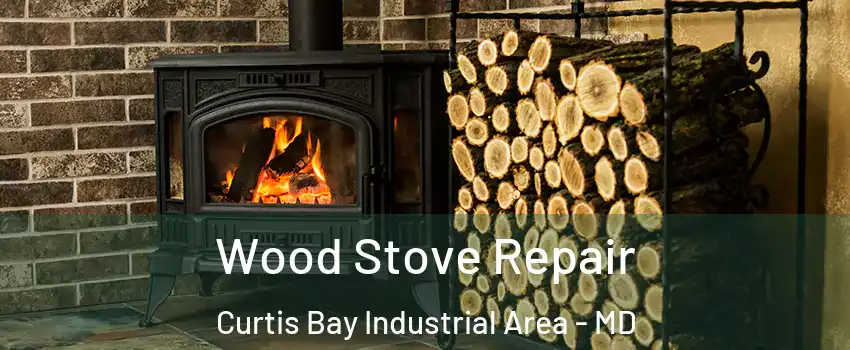 Wood Stove Repair Curtis Bay Industrial Area - MD