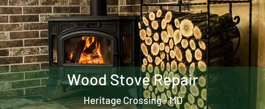 Wood Stove Repair Heritage Crossing - MD