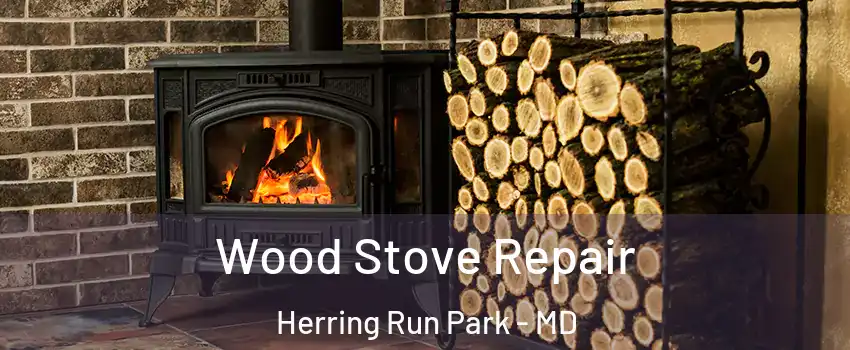 Wood Stove Repair Herring Run Park - MD