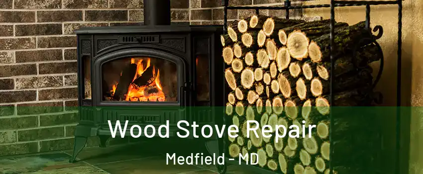 Wood Stove Repair Medfield - MD