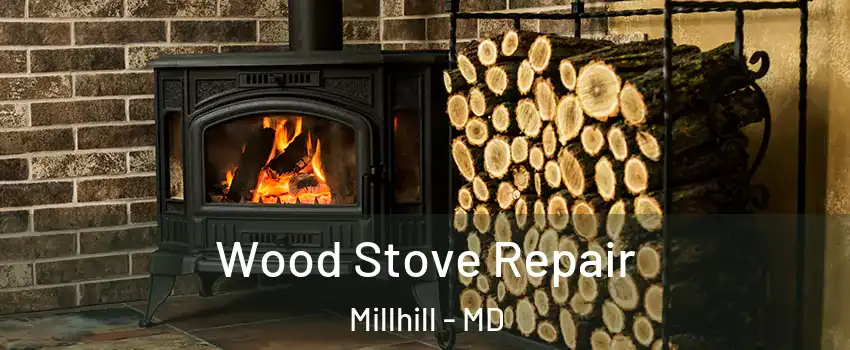 Wood Stove Repair Millhill - MD