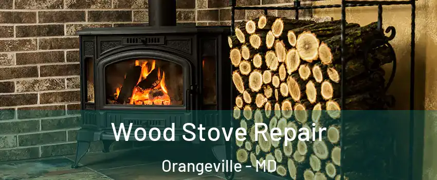 Wood Stove Repair Orangeville - MD